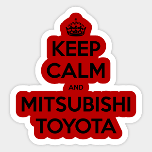 Keep Calm and Mitsubishi Toyota Sticker